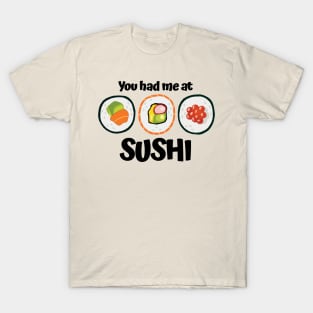 You had me at Sushi T-Shirt